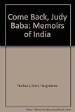 Come Back, Judy Baba: Memoirs of India by 