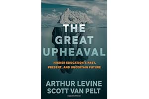 The Great Upheaval: Higher Education's Past, Present, and Uncertain Future
