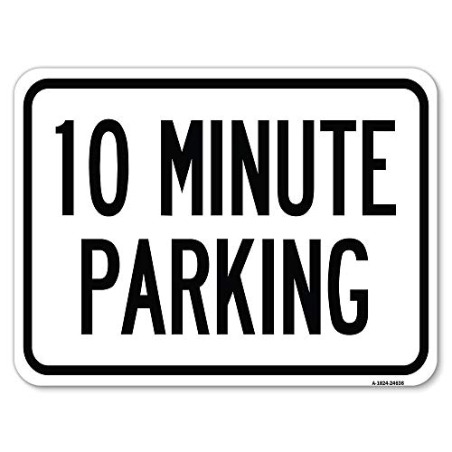 10 Minute Parking | 18" X 24" Heavy-Gauge Aluminum Rust Proof Parking Sign | Pr…