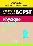 Physique-Chimie. BCPST. Annales corrigées et commentées. Concours 2015/2016/2017 by 
