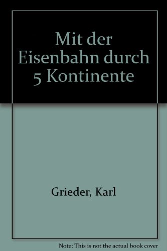 Download Mit der Eisenbahn durch 5 Kontinente (German Edition)