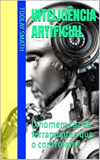 Livro Inteligência artificial : O homem faz as ferramentas que o controlam?