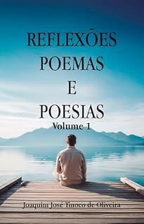 Livro REFLEXÕES, POEMAS E POESIAS: Volume 1