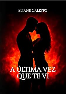 Livro A ÚLTIMA VEZ QUE TE VI: ALGUMAS DESPEDIDAS NUNCA TERMINAM