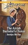 The Amish Bachelor's Choice (Love Inspired) by Jocelyn McClay