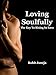 Loving Soulfully: The Key to Rising In Love by Rohit Juneja