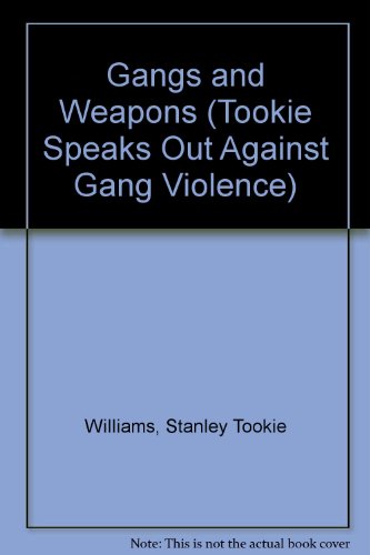 Gangs and Weapons (Tookie Speaks Out Against Gang Violence) Gangs and Weapons (Tookie Speaks Out Against Gang Violence)