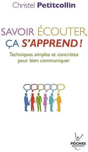 Download Savoir écouter, ça s'apprend ! : Techniques simples et concrètes pour bien communiquer PDF