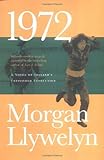 1972: A Novel of Ireland's Unfinished Revolution (Irish Century)