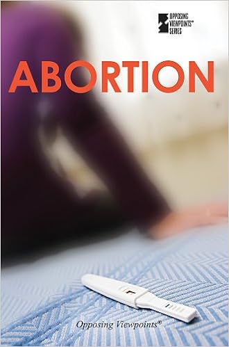 Abortion (Opposing Viewpoints) Abortion (Opposing Viewpoints)