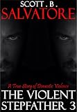 The Violent Stepfather 3: A True Story of Domestic Violence