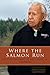 Where the Salmon Run: The Life and Legacy of Billy Frank Jr. (Co-Pub with Washington State Heritage Center Legacy Project)