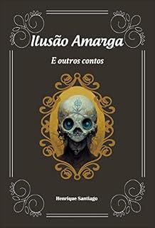 Livro Ilusão Amarga: E Outros Contos