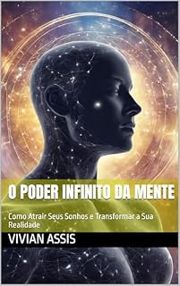 Livro O Poder Infinito da Mente: Como Atrair Seus Sonhos e Transformar a Sua Realidade