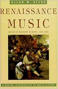 Renaissance Music Music In Western Europe 1400 1600 The