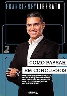 Como passar em concursos - vol. 2: Livro indicado para estudantes que desejam ser aprovados em concursos públicos, provas da OAB, CFC, vestibular, ENEM e certames em geral.