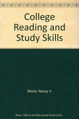 College reading and study skills: A guide to improving academic communication - Nancy V Wood