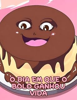 Livro O Dia em que o Bolo Ganhou Vida