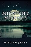 Midnight Musings by William James