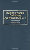 Building Financial Derivatives Applications with C++ by 