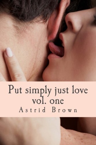 Put simply just love: Verses of all aspects of love Vol. One