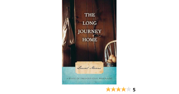 The Long Journey Home A Novel Of The Post Civil War Plains Means Laurel 9780897335690 Amazon Com Books