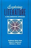 Exploring Literature : A Collaborative Approach, Cain, Kathleen S. and DiCiccio, Albert C., 0205139191