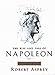 The rise and fall of Napoleon Bonaparte (v. 1) by 