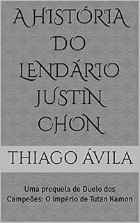 Livro A História do Lendário Justin Chon (Duelo dos Campeões)