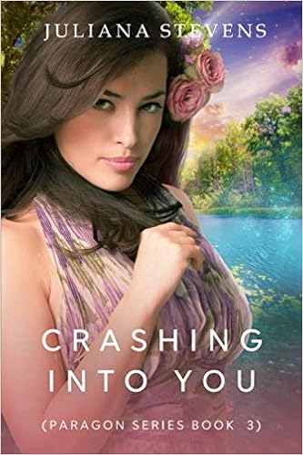 Crashing Into You Paragon Series Book 3 Juliana Stevens - 