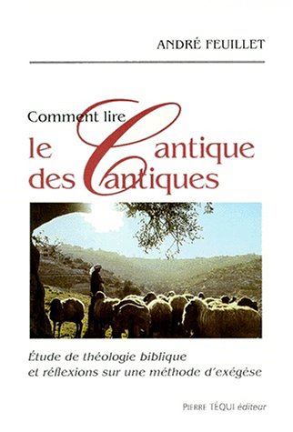 COMMENT LIRE LE CANTIQUE DES CANTIQUES. Etude de théologie biblique et réflexions sur une méthode d'exégèse by André Feuillet
