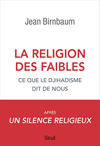 La religion des faibles - Ce que le djihadisme dit de nous (Documents (H.C)) (French Edition) by Jean Birnbaum