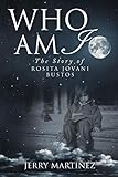 Who Am I: The Story of Rosita Jovani Bustos by 