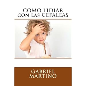 COMO LIDIAR con las CEFALEAS (Medicina Cotidiana) (Volume 2) (Spanish Edition)