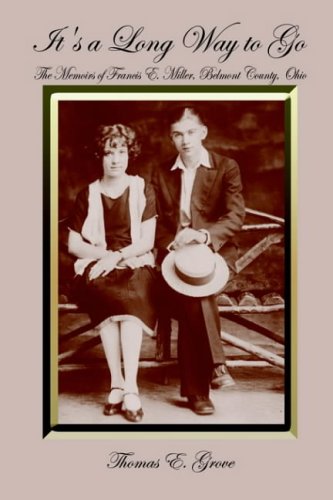 It's a Long Way to Go: The Memoirs of Francis E. Miller, Belmont County, Ohio