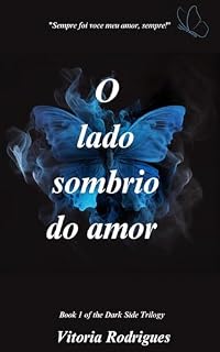 Livro O Lado Sombrio do Amor (Livro 1 da trilogia do lado sombrio, Diferença de idade reversa, bilionária, mulher fatal. (Edição em Português)