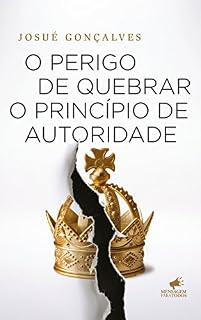 Livro O Perigo de Quebrar o Princípio de Autoridade