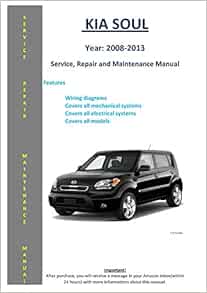 KIA Soul From 2008-2013 Service Repair Maintenance Manual: SoftAuto