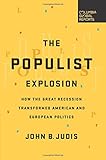 The Populist Explosion: How the Great Recession Transformed American and European Politics