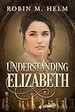 Understanding Elizabeth by Robin Helm
