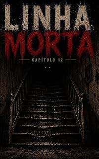Livro LINHA MORTA: Capítulo 12 - A Casa