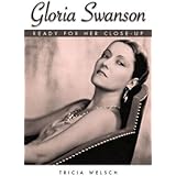 Gloria Swanson: Ready for Her Close-Up (Hollywood Legends Series)