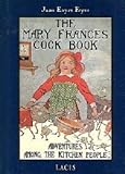 The Mary Frances cook book, or, Adventures among the kitchen people by Jane Eayre Fryer (1998-05-03)