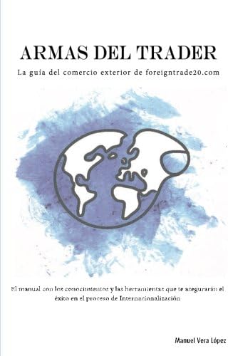 Armas del Trader: La guía del comercio exterior de foreigntrade20.com (Spanish Edition)