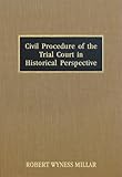 Civil Procedure of the Trial Court in Historical Perspective, Millar, Robert Wyness, 1584774584