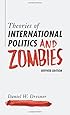 Theories of International Politics and Zombies: Revived Edition