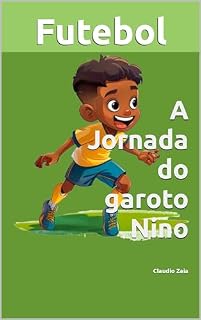 Livro A magia do futebol : A Jornada do garoto Nino: A Jornada do garoto Nino