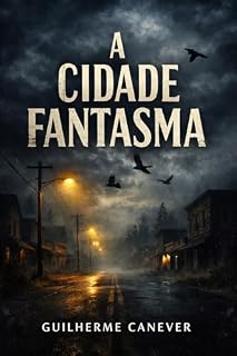 Livro A Cidade Fantasma: Há coisas piores que desaparecer