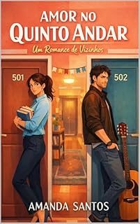 Livro Amor no Quinto Andar: Um Romance de Vizinhos com Inimigos para Amantes, Comédia Romântica e Final Feliz Garantido