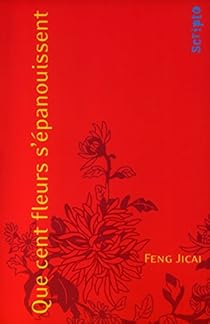 Que cent fleurs s'épanouissent par Jicai Feng Que cent fleurs s'épanouissent par Feng